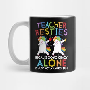 Teacher Besties Because Going Crazy Alone Is Not Fun Mug